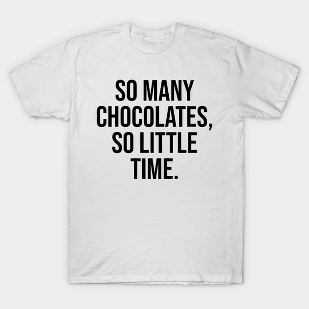 So many Chocolates, so little time Quote T-Shirt by Relaxing Art Shop